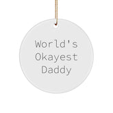World's Okayest Daddy Circle Ornament Gifts from Family to Daddy for Christmas - Image 1